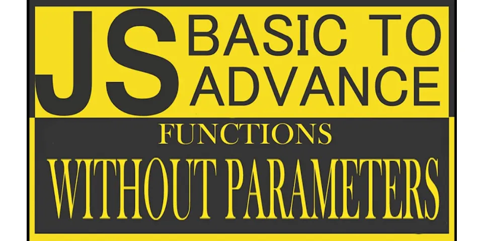 Do JavaScript functions need parameters?