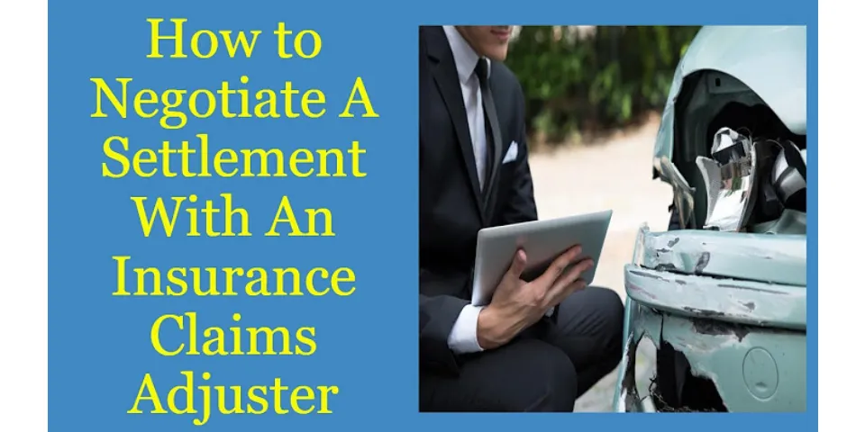 How do you negotiate with an insurance adjuster?