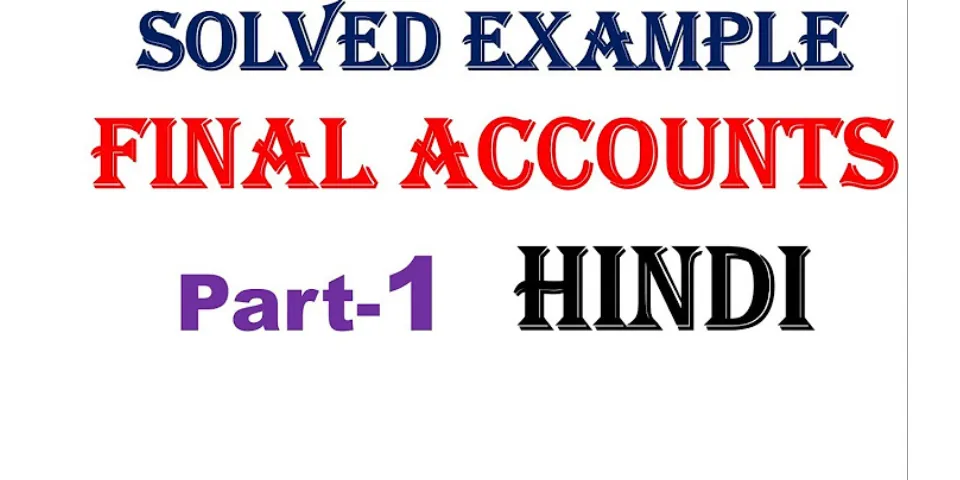 What is final accounts with examples?