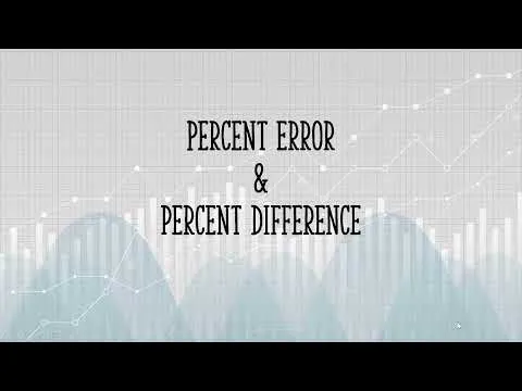 Percent Error and Percent Difference